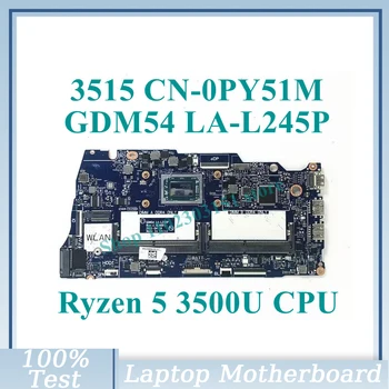 CN-0PY51M 0PY51M PY51M İle Ryzen 5 3500U CPU Anakart GDM54 LA-L245P DELL INSPİRON 3515 Laptop Anakart İçin %100 % Test İyi