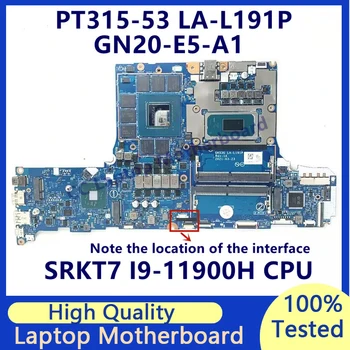 GH53G LA-L191P Anakart Acer PT315 - 53 Laptop Anakart SRKT7 I9-11900H CPU GN20-E5-A1 RTX3070 %100 % Tam İyi Çalışıyor