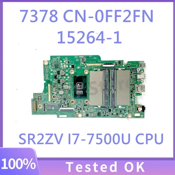 CN - 0FF2FN 0FF2FN FF2FN İle SR2ZV I7-7500U CPU Anakart İçin DELL 7378 Laptop Anakart 15264-1 100 % Tam Test İyi Çalışıyor