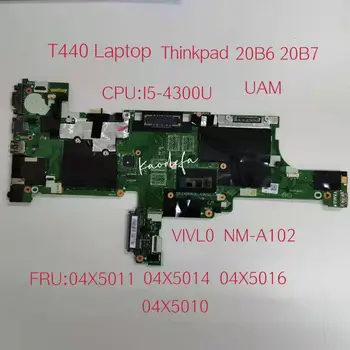 ıçin Thinkpad T440 Laptop Anakart CPU I5-4300U UAM VIVL0 NM-A102 Anakart FRU 04X5011 04X5014 04X5016 04X5010 Test TAMAM