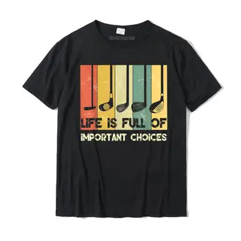 Hayat Dolu Önemli Seçimler Komik golf hediyesi T-Shirt Camisas T Shirt Erkekler İçin Tees Tops Yüksek Kalite Parti Pamuk
